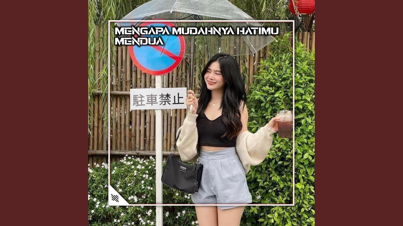 MENGAPA MUDAHNYA HATIMU MENDUA (Remix)