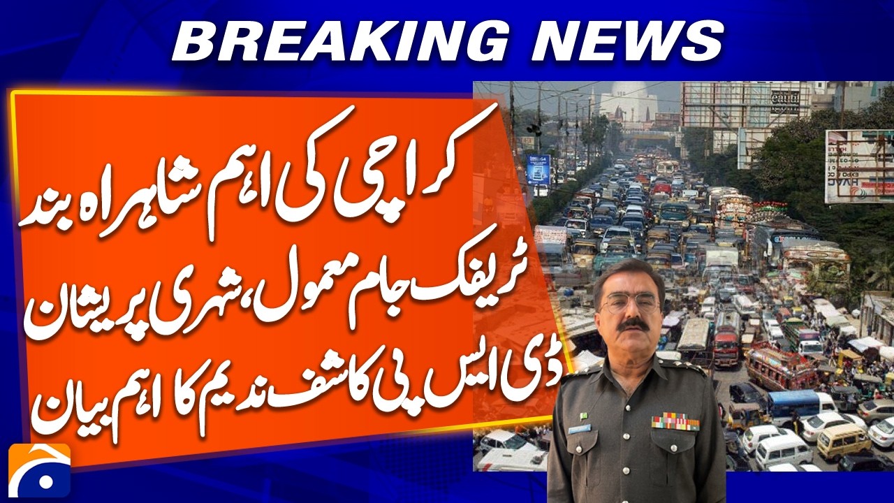 “Traffic Gridlock Hits Karachi’s Main Road, DSP Kashif Nadeem Provides Update” - Geo Pakistan