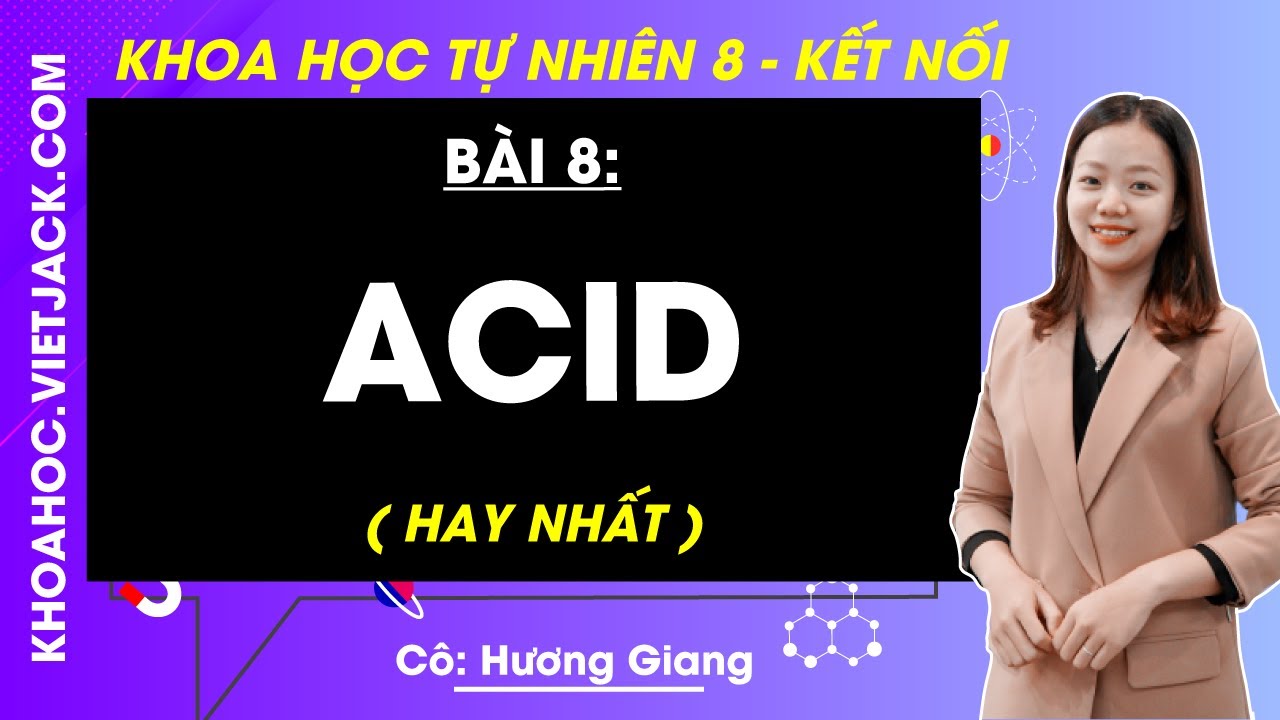 Khoa học tự nhi&ecirc;n 8 B&agrave;i 8: Acid | Kết nối tri thức (HAY NHẤT)