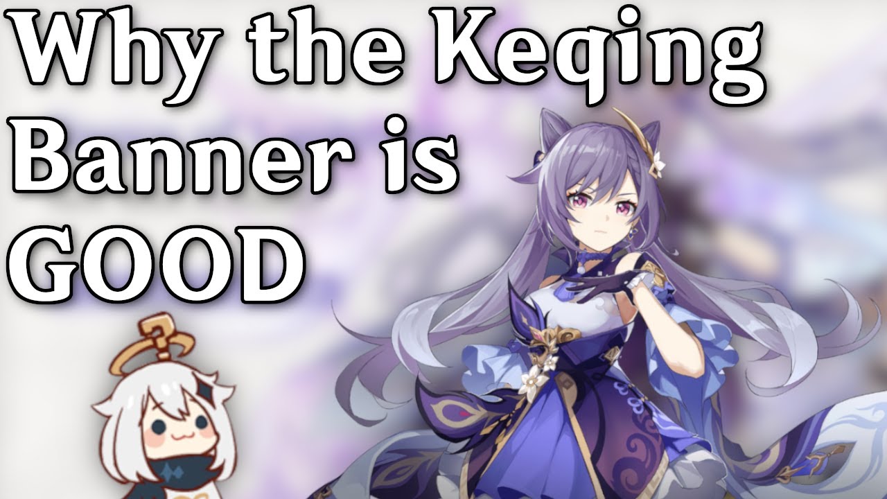 Why the Keqing Banner is GOOD!