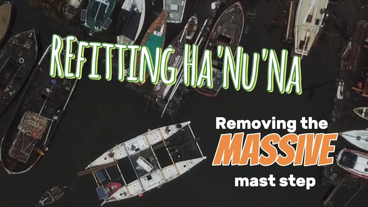 Episode 08 - Refitting Han'Nu'Na, Wharram Tehini 51': Removing the Massive Mast Step