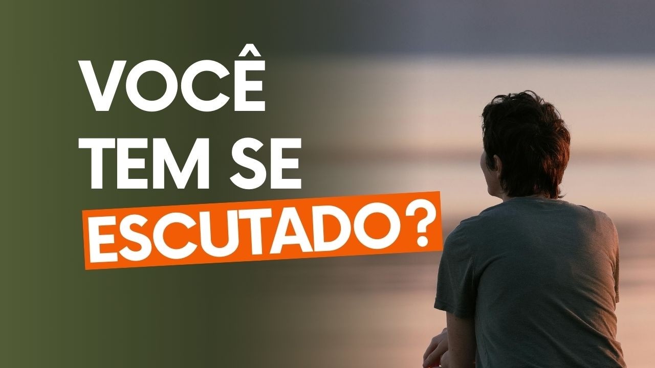 O que muda quando você começa a se escutar de verdade