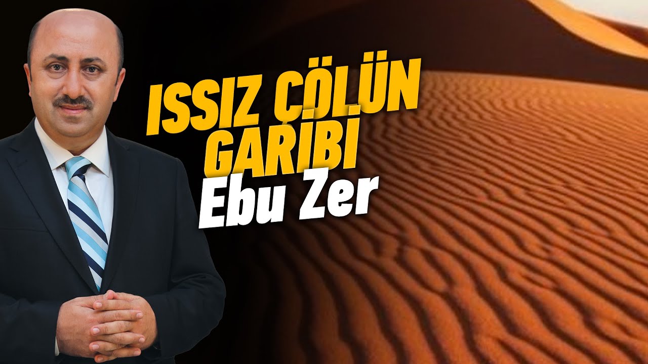 Issız Çölün Garibi Ebu Zer'in İbretlik Hikayesi  | Ömer Döngeloğlu
