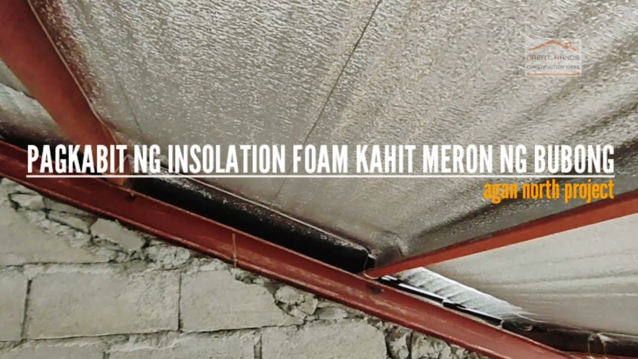 Paano Magkabit Ng Insulation Foam Kahit May Bubong Na || Tips & Technique