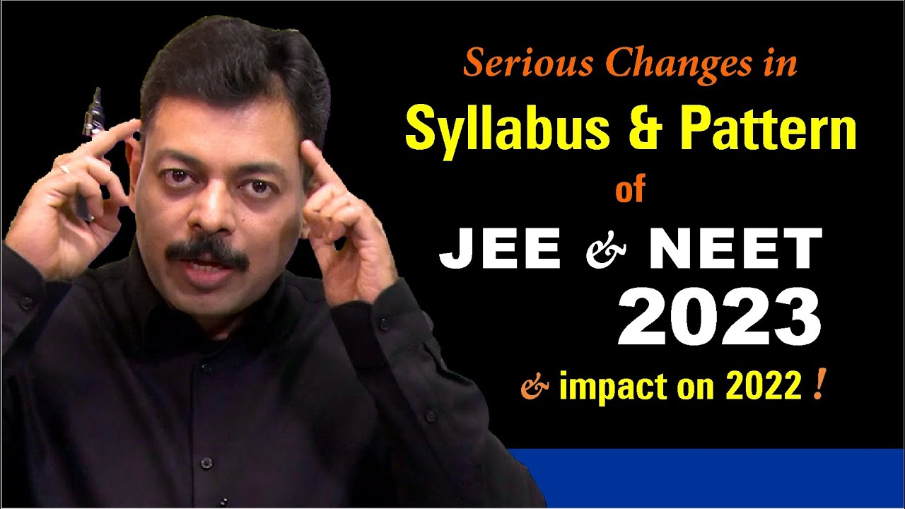 Serious Changes in Pattern & Syllabus of JEE & NEET 2023 🔥🔥🔥