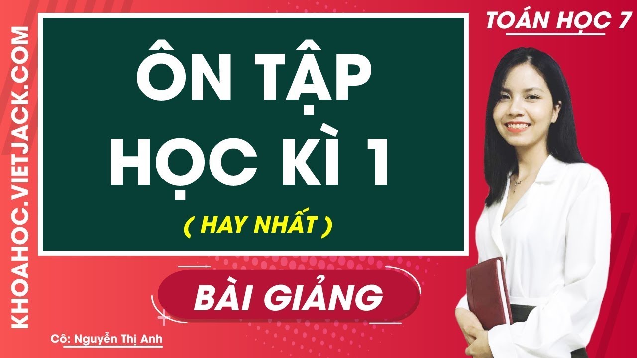 Ôn tập học kì 1 - Cô Nguyễn Anh (HAY NHẤT)