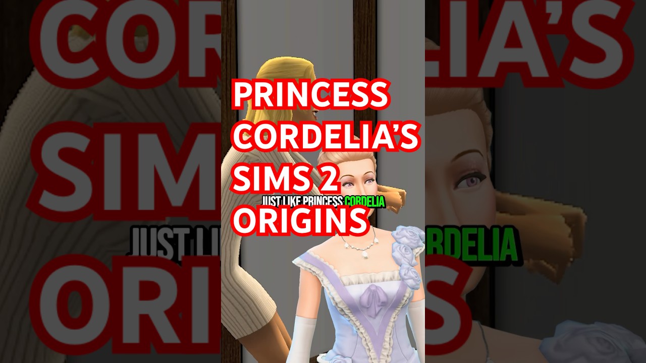 Princess Cordelia's Sims 2 Origins!