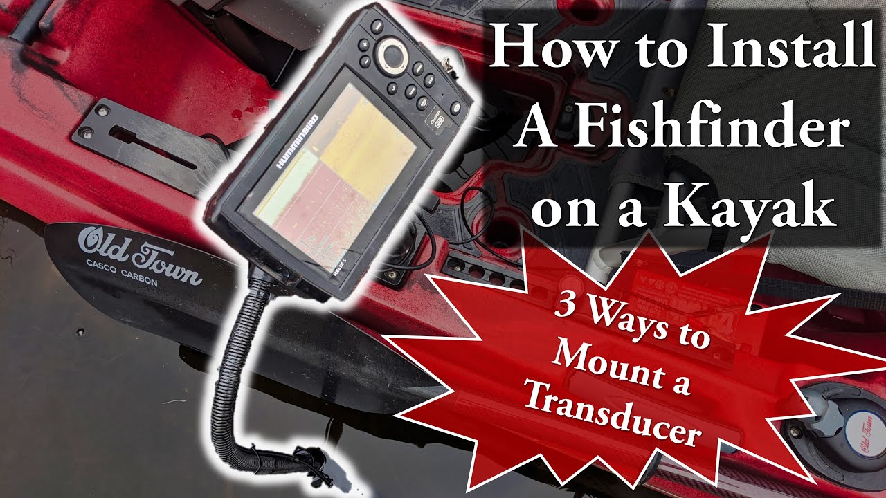 How to Install a Fishfinder on a Kayak: 3 Ways to Mount a Transducer