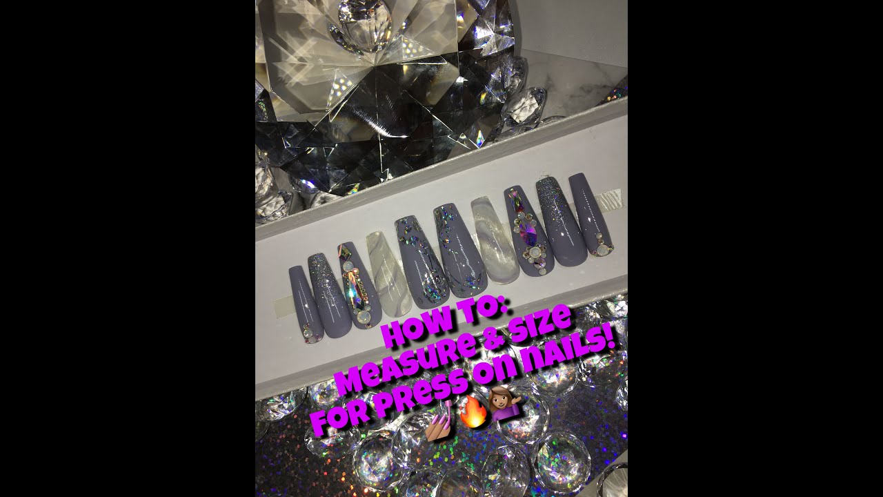 HOW TO: MEASURE AND SIZE FOR PRESS ON NAILS