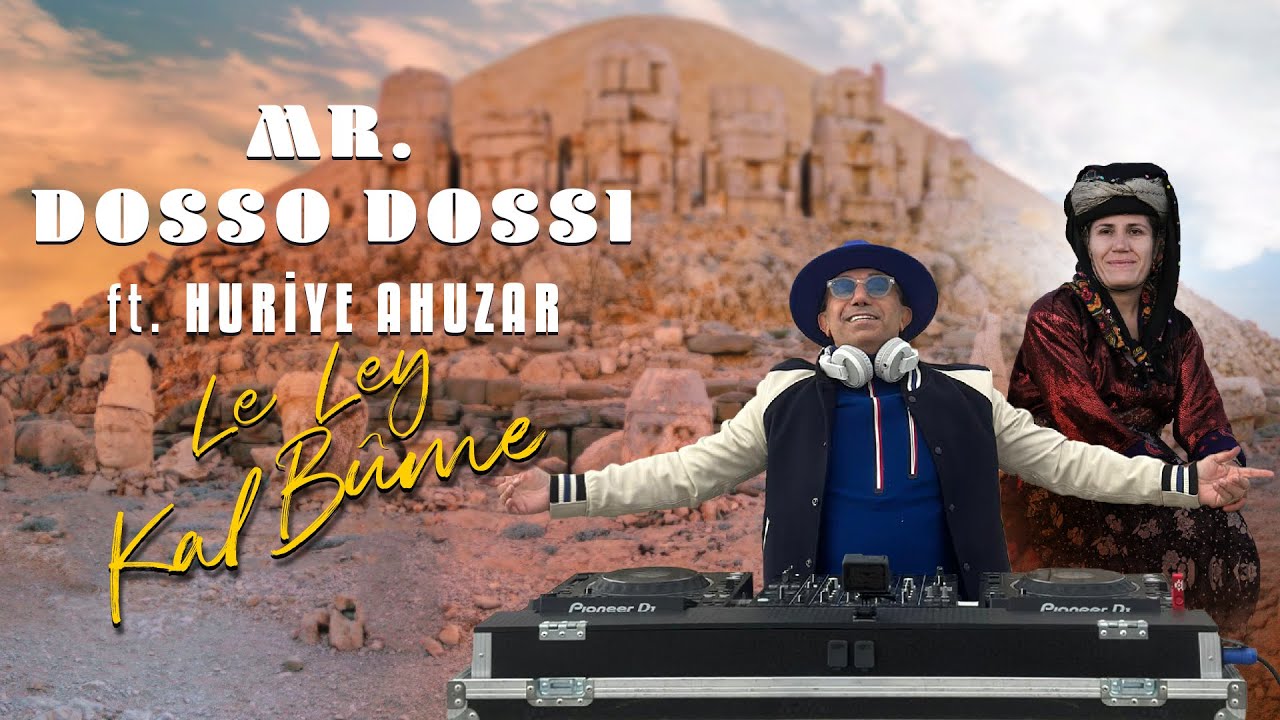 Mr. Dosso Dossi ft. Huriye Ahuzar - Le Ley Kal Bûme