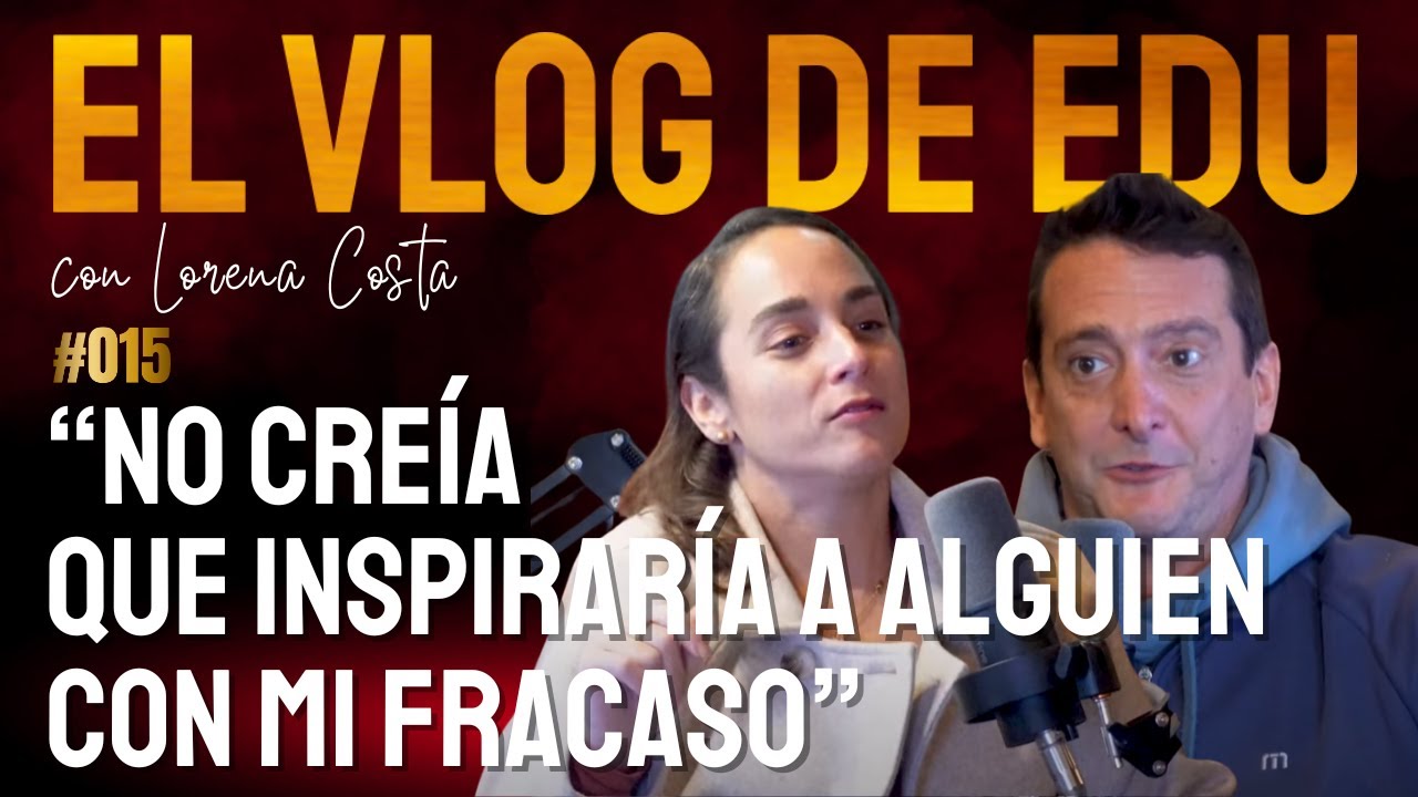 El Vlog de Edu | Ep. 15 | Lorena Costa