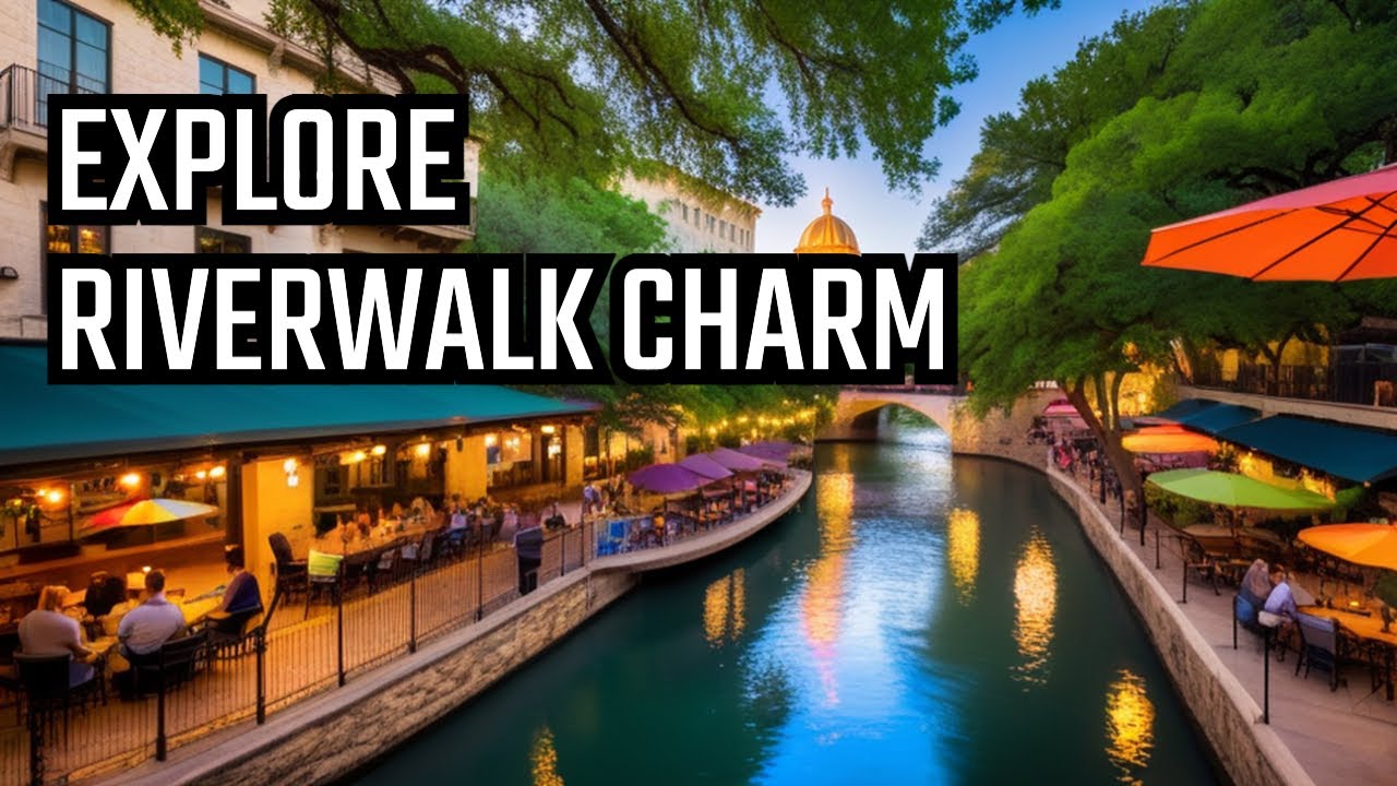 Why San Antonio Riverwalk is a Must-Visit Destination 2024