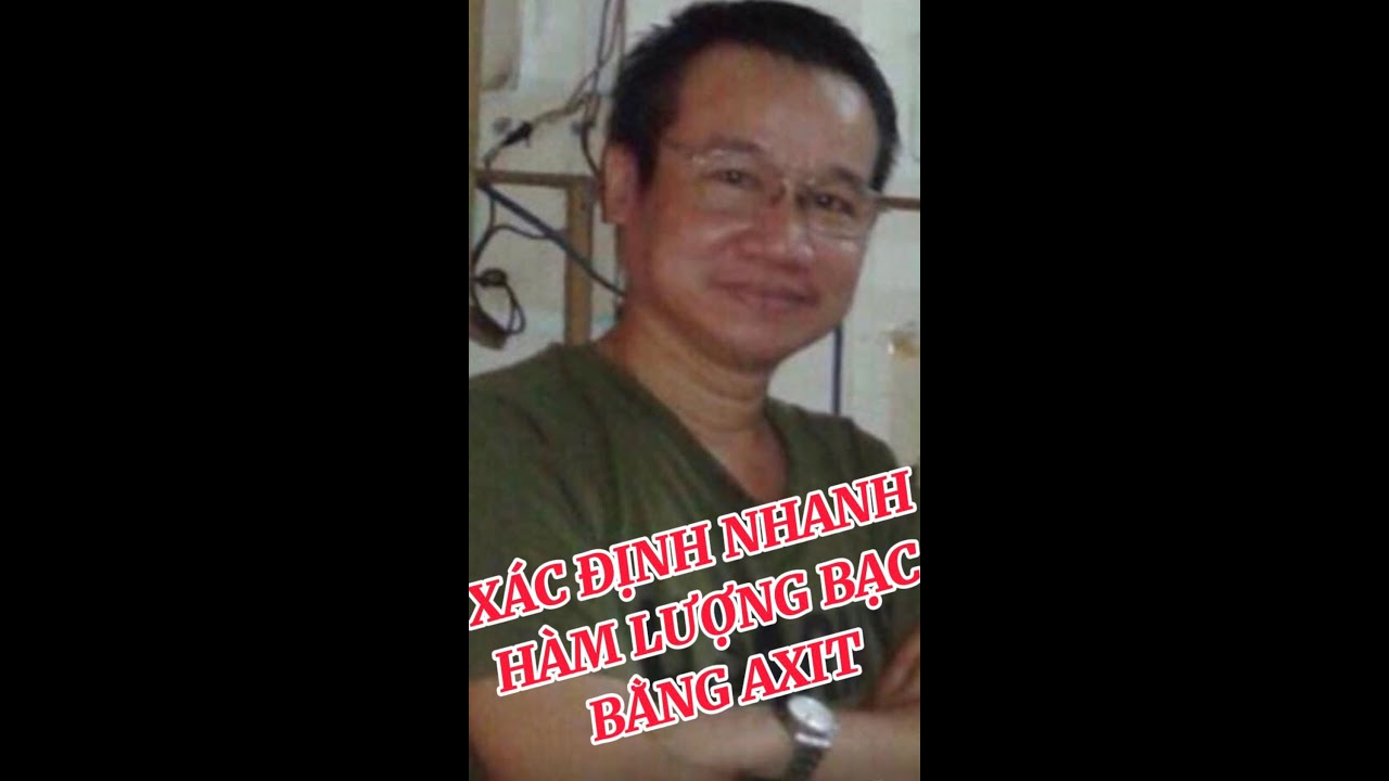 Xác định nhanh hàm lương bạc bằng axit | Cách xác định nhanh hàm lương bạc bằng axit