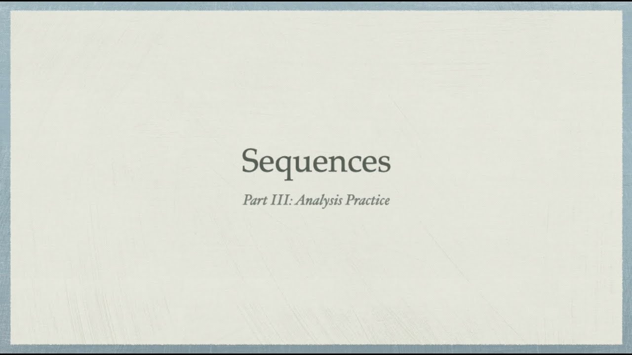 Sequences Part III: Analysis Practice
