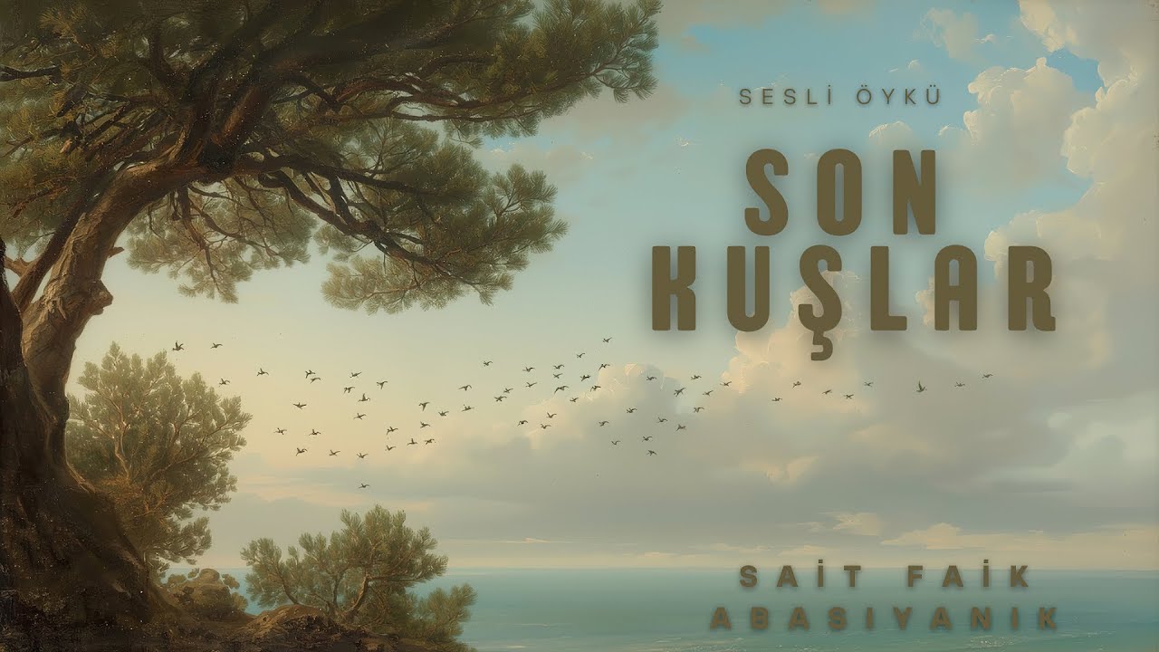 Son Kuşlar – Sait Faik Abasıyanık | Sesli Hikâye