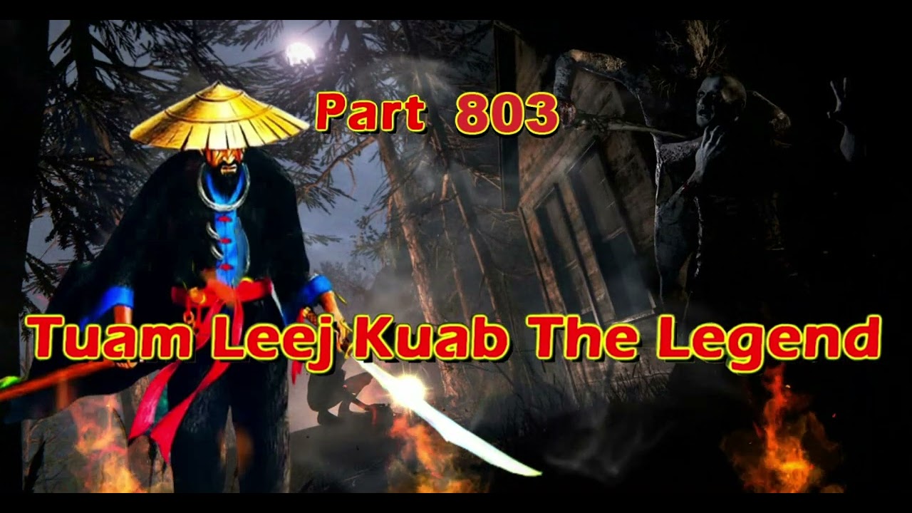 Tuam Leej Kuab The Legend Hmong Warrior  (Part 803)