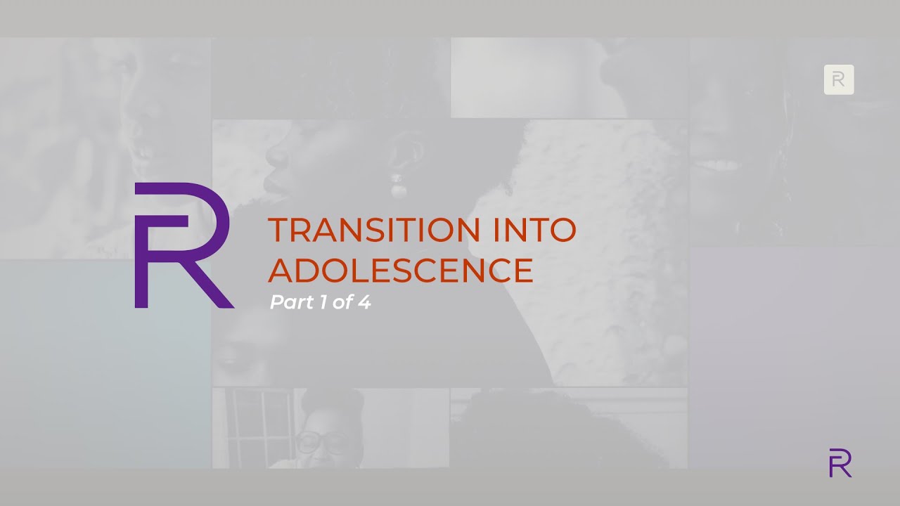 Transition to Adolescence - Part 1