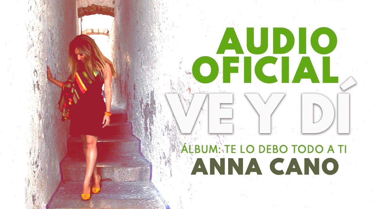 ANNA CANO I Ve y Dí - Audio OFICIAL