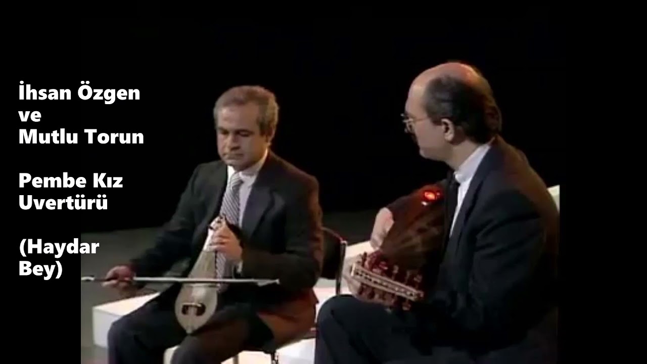 İhsan Özgen ve Mutlu Torun - Pembe Kız Uvertürü (Haydar Bey)