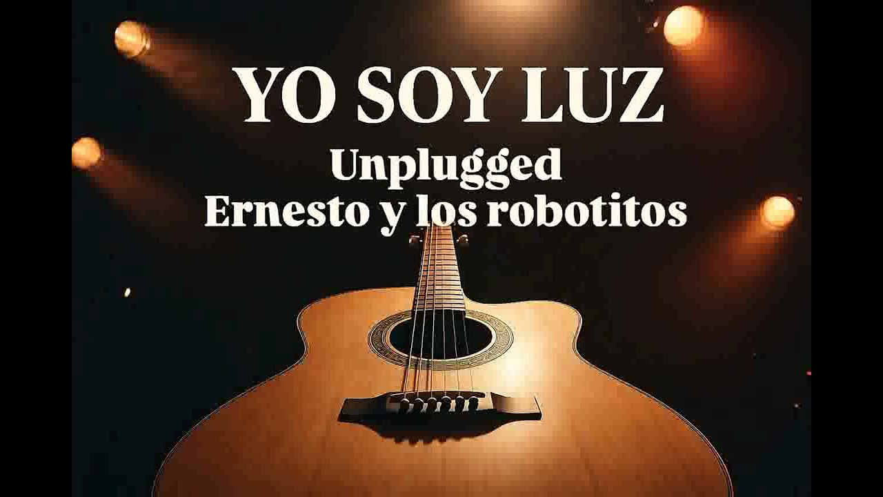 Yo soy Luz-Unplugged ￼