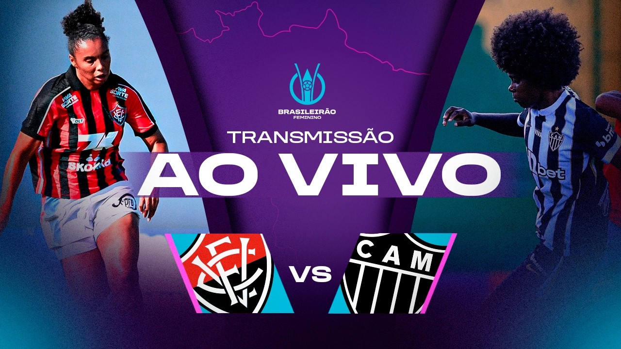 AO VIVO COM IMAGENS: VIT&Oacute;RIA x ATL&Eacute;TICO-MG | BRASILEIR&Atilde;O FEMININO 2026 | 5&ordf; RODADA
