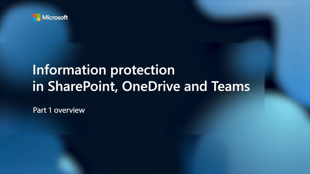 Microsoft Information Protection in SharePoint, OneDrive, and Teams. Part 1: Overview