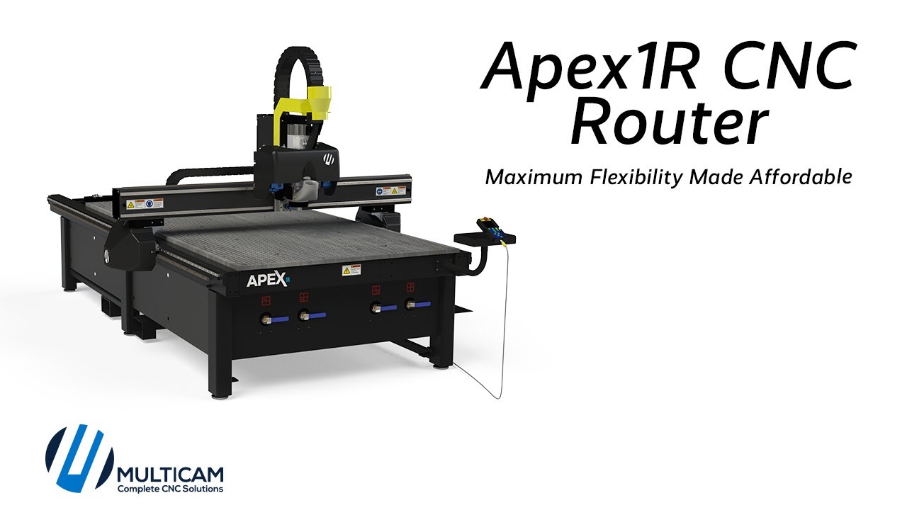 MultiCam’s APEX1R CNC Router – Where Maximum Flexibility Is Made Affordable