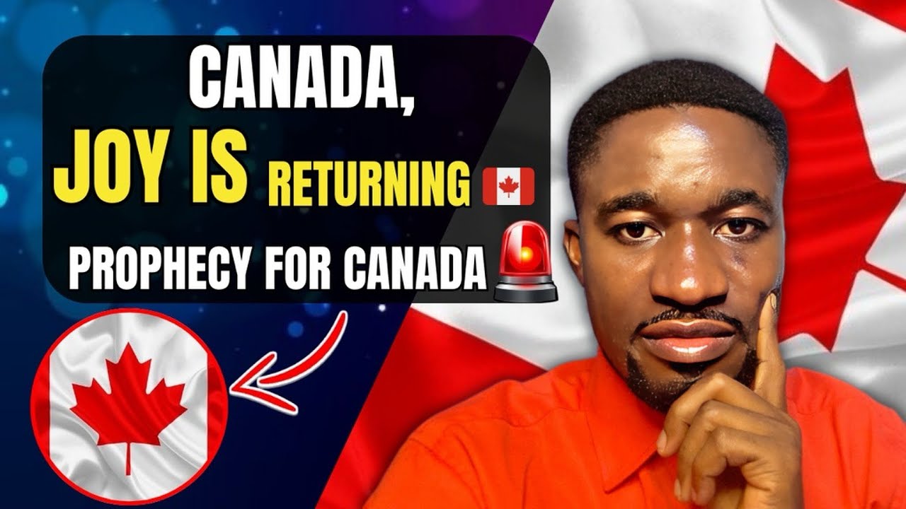 🇨🇦 Prophetic Word For Canada: I SAW JOY RETURNING TO CANADA’S PEOPLE 🇨🇦✨