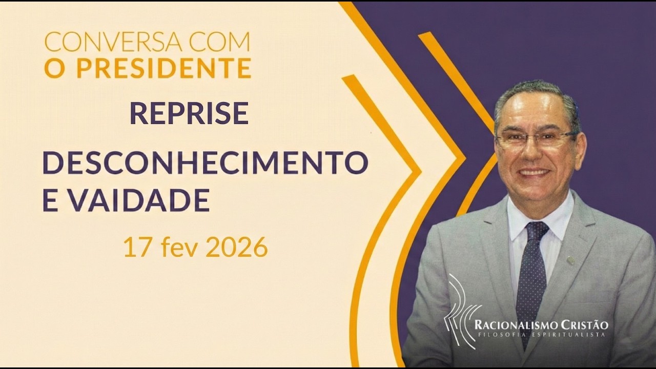 REPRISE - Desconhecimento e vaidade - Conversa com o Presidente
