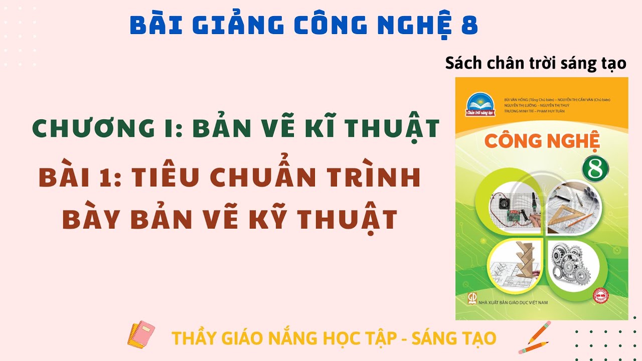 Công nghệ 8: Bài 1 Tiêu Chuẩn Bản Vẽ Kĩ Thuật / Chân trời sáng tạo