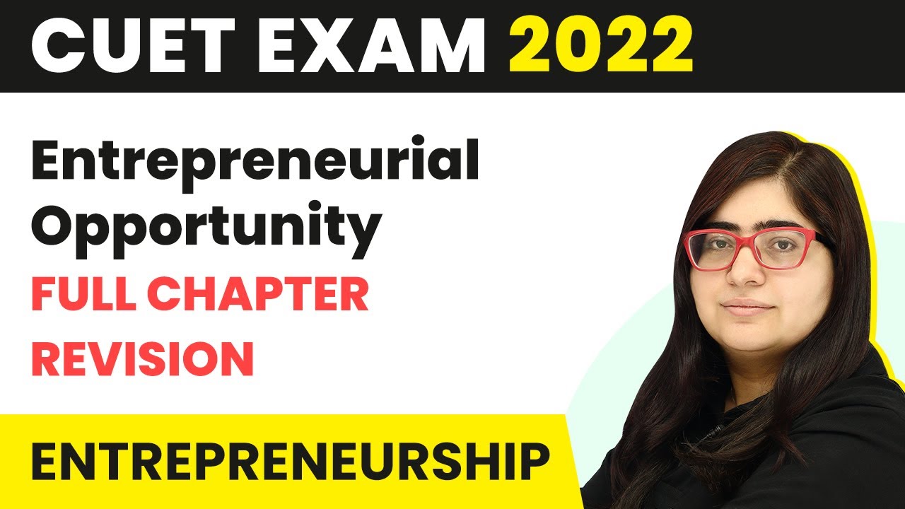 CUET 2022 | CUET Entrepreneurship | Ch-1 Entrepreneurial Opportunity - Full Revision in One Video