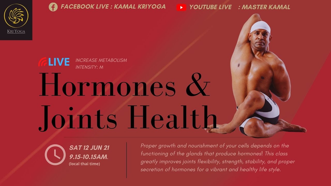 HORMONES & JOINT HEALTH LIVE SESSION 12TH JUNE @ 9:15 AM (thai local time) WITH MASTER KAMAL