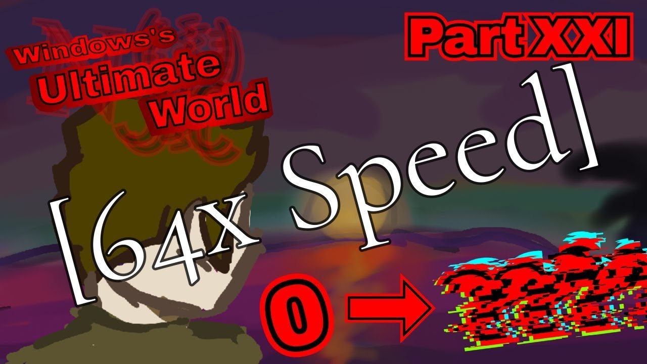 Windows's Ultimate World - Part XXI - 
