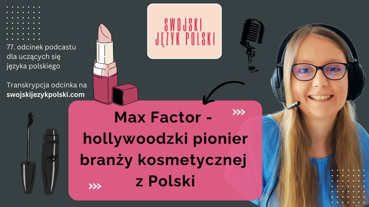 Max Factor – hollywoodzki pionier branży kosmetycznej z Polski | Podcast for Polish learners