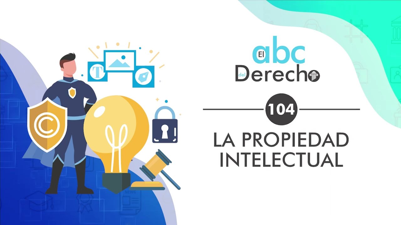 LA PROPIEDAD INTELECTUAL | ABC del Derecho # 104