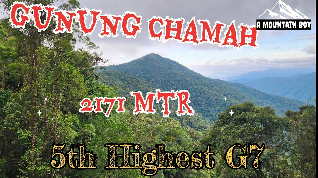 Gunung Chamah 2171 M|| Toughest and  5th Highset G7||