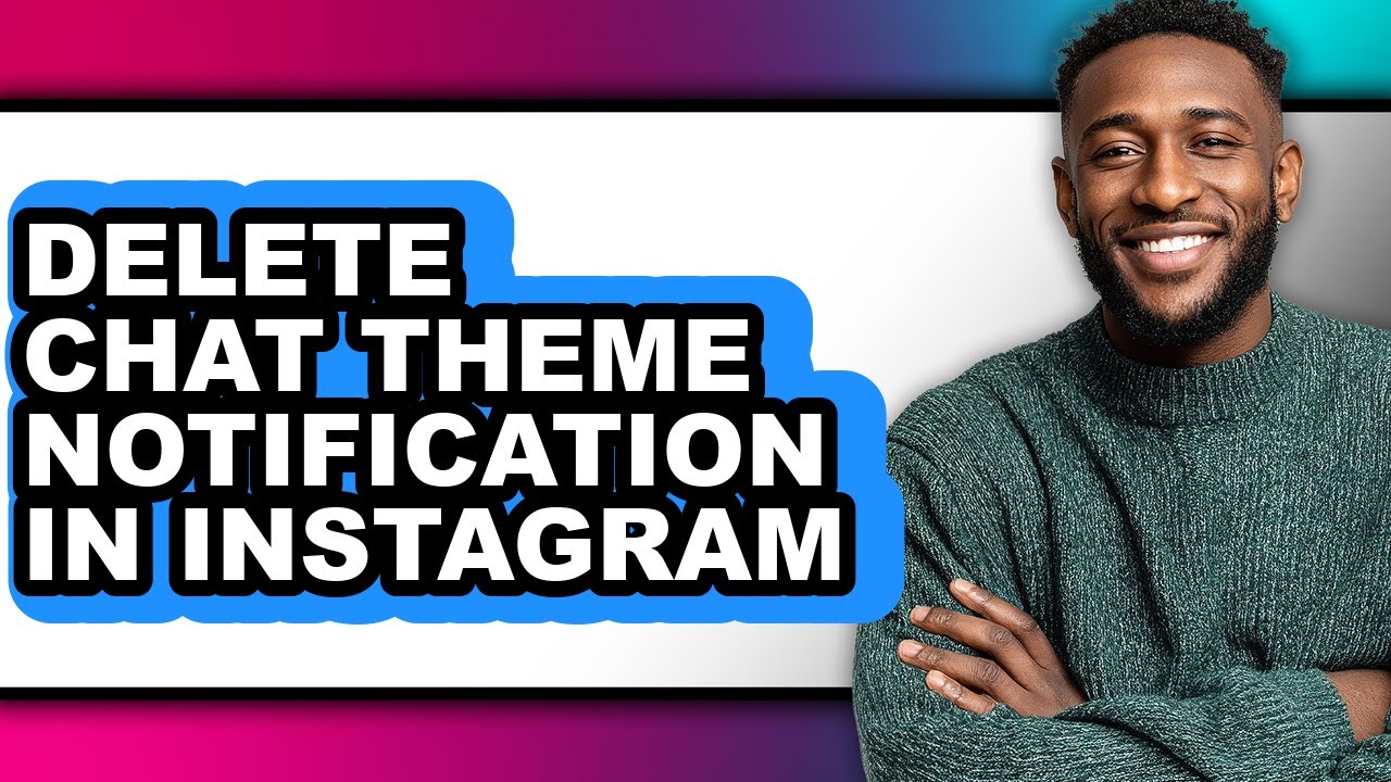 How to Delete Chat Theme Notification in Instagram (full Guide)