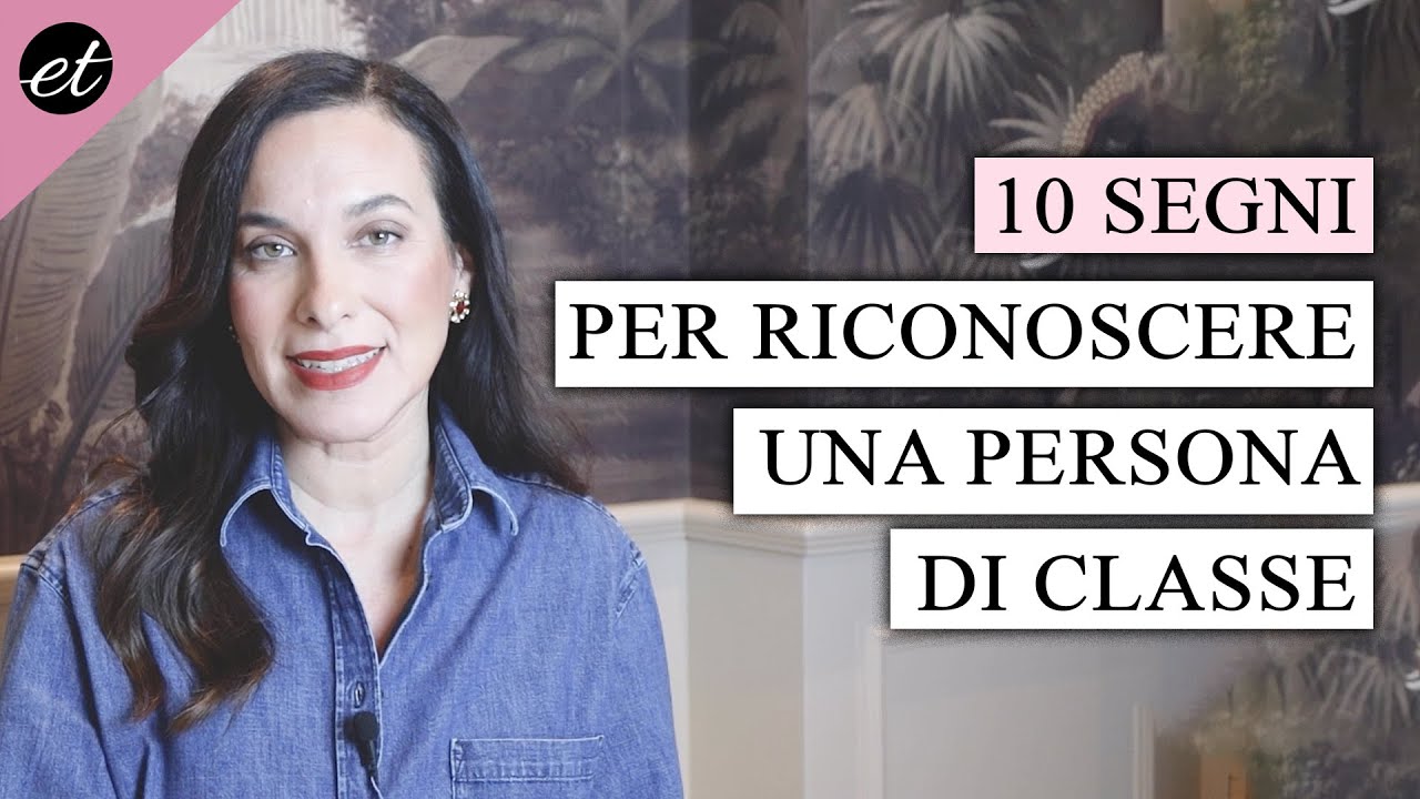 10 SEGNI per riconoscere UNA PERSONA DI CLASSE