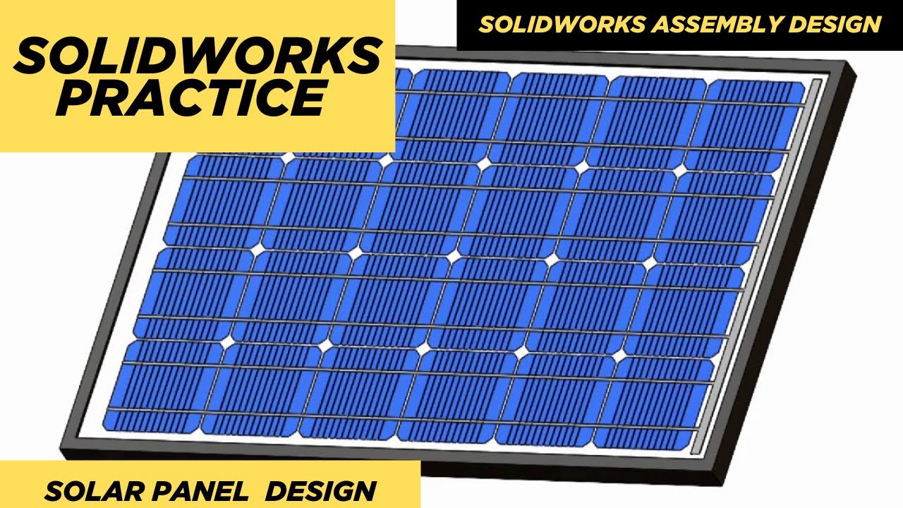 SolidWorks Tutorial for Absolute Beginners in 2025 I SOLAR PANEL DESIGN in SolidWorks I CAD PRACTICE