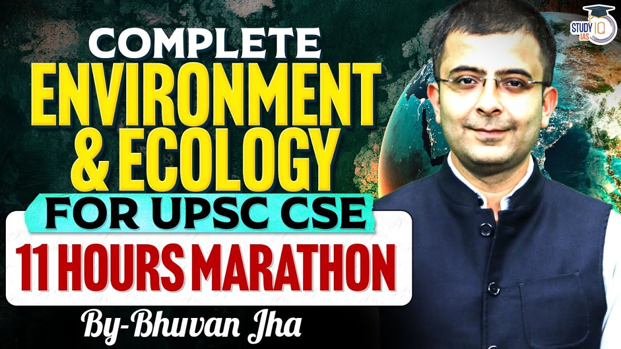 Complete Environment & Ecology in One Video | UPSC CSE | By Bhuvan Sir | StudyIQ UPSC CSE