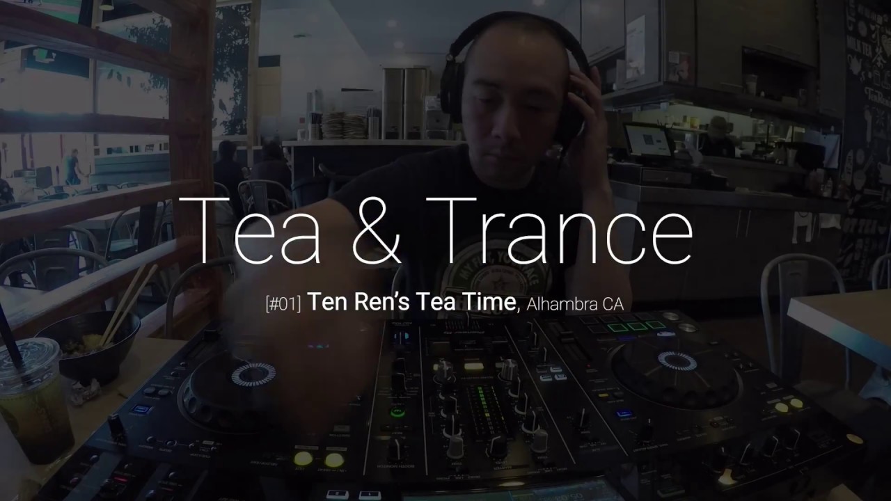 Tea & Trance 01 @ Ten Ren's Tea Time