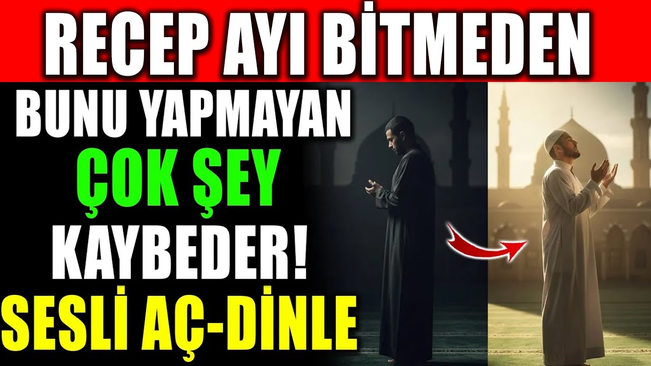 Receb AYI Dikkat! Bu Ameli Yapmayan Büyük Fırsatları Kaçırır