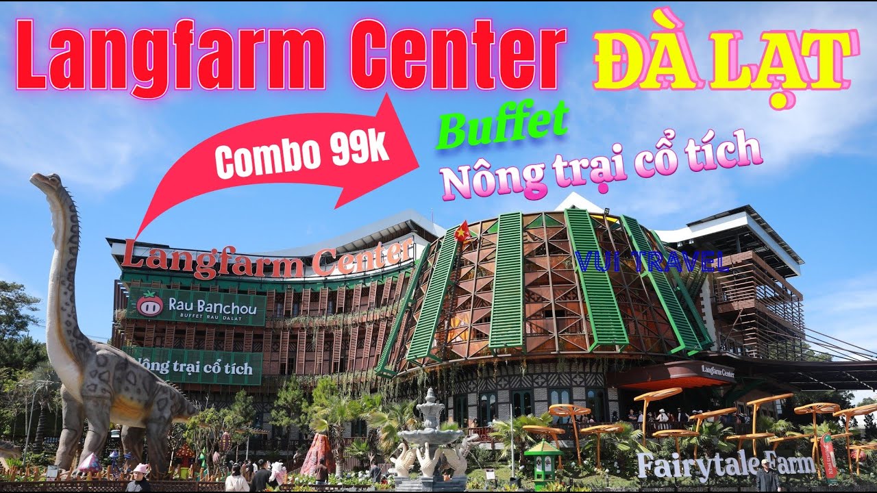 Khám Phá Langfarm Center Đà lạt – Nông Trại Cổ Tích & Buffet Langfarm Combo 99k | Vui Travel
