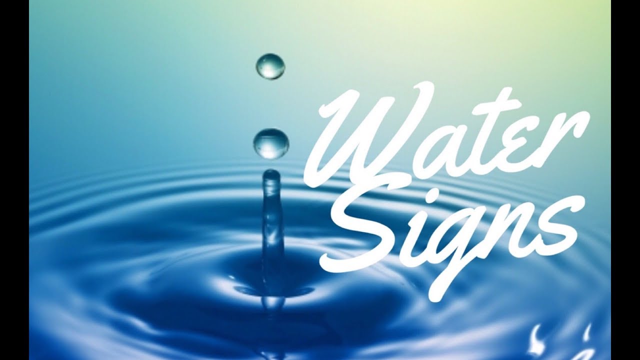 WATER SIGNS (Cancer, Scorpio & Pisces)
