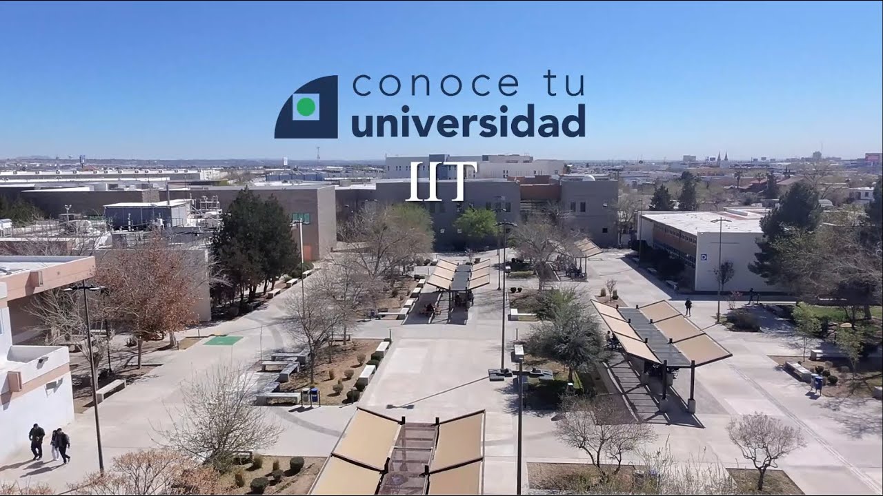 Conoce tu universidad UACJ - IIT