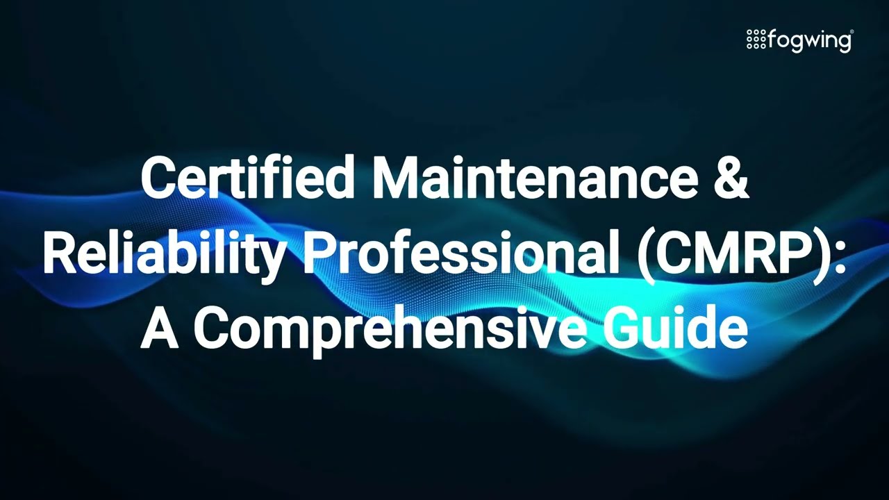 Certified Maintenance & Reliability Professional (CMRP)