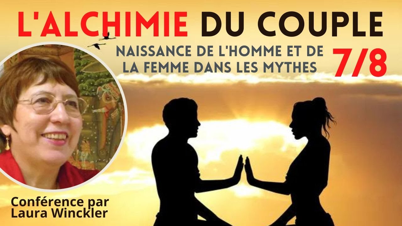 Alchimie du couple 7/8 : Naissance de l'homme et de la femme dans les mythes anciens