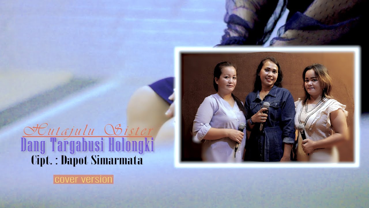 Hutajulu Sister - Dang Targabusi Holongki (versi cover)