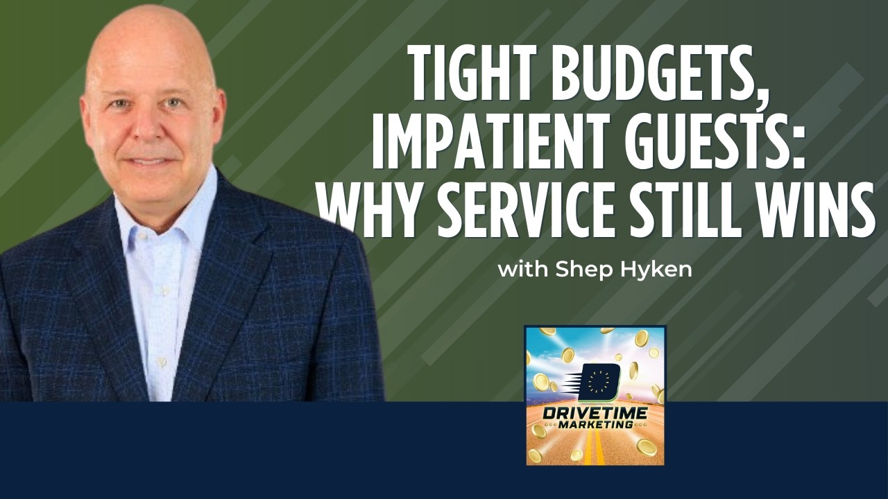 Tight Budgets, Impatient Guests: Why Service Still Wins with Shep Hyken