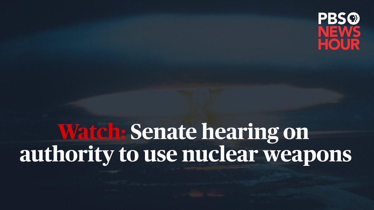 WATCH: Senate hearing on presidential authority to use nuclear weapons